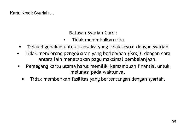 Kartu Kredit Syariah … Batasan Syariah Card : § Tidak menimbulkan riba § Tidak