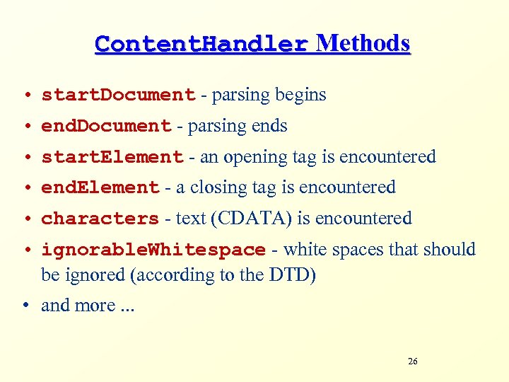 Content. Handler Methods • start. Document - parsing begins • end. Document - parsing