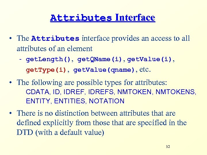 Attributes Interface • The Attributes interface provides an access to all attributes of an