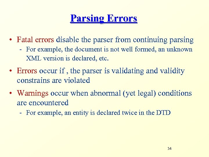Parsing Errors • Fatal errors disable the parser from continuing parsing - For example,