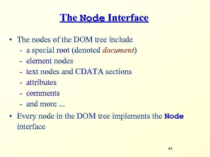 The Node Interface • The nodes of the DOM tree include - a special