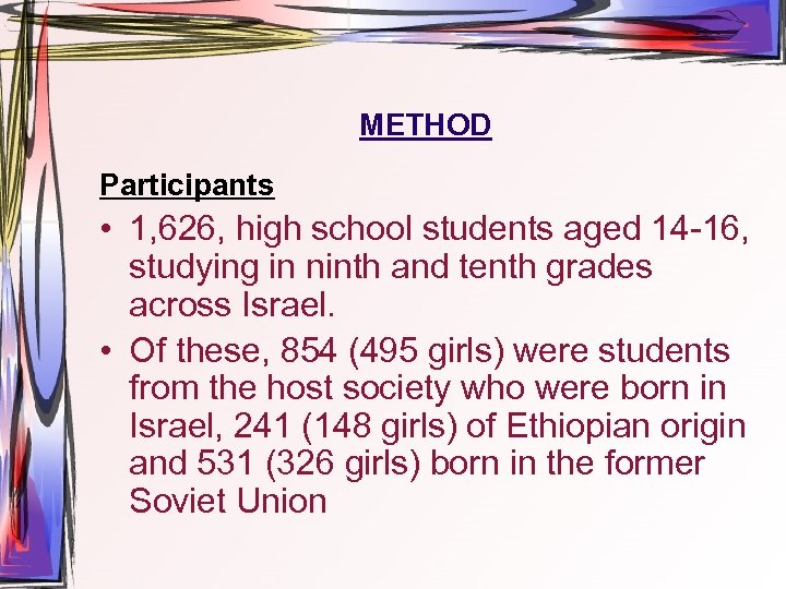 METHOD Participants • 1, 626, high school students aged 14 -16, studying in ninth