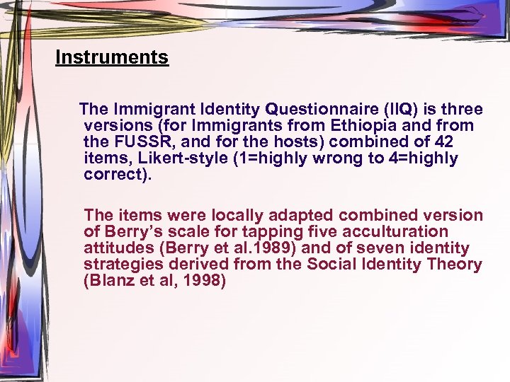 Instruments The Immigrant Identity Questionnaire (IIQ) is three versions (for Immigrants from Ethiopia and