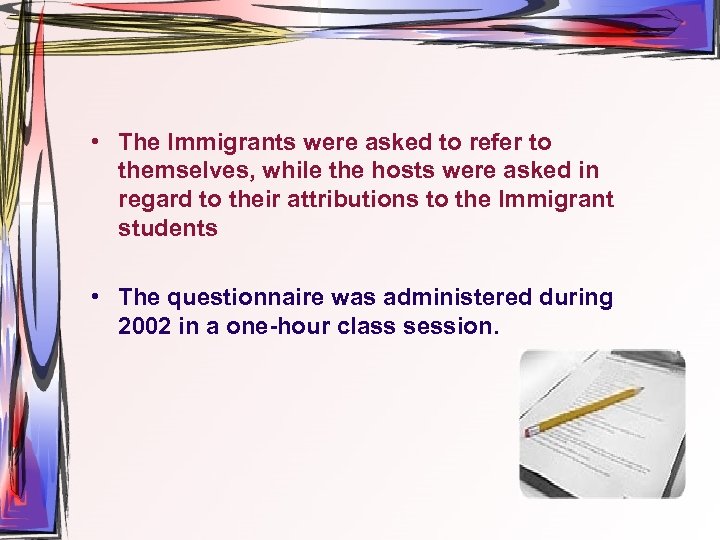  • The Immigrants were asked to refer to themselves, while the hosts were