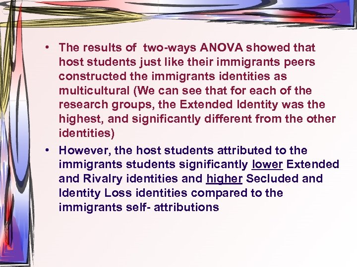  • The results of two-ways ANOVA showed that host students just like their