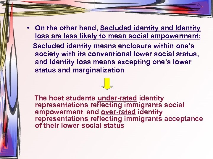  • On the other hand, Secluded identity and Identity loss are less likely