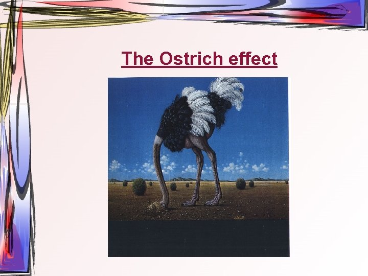 The Ostrich effect 