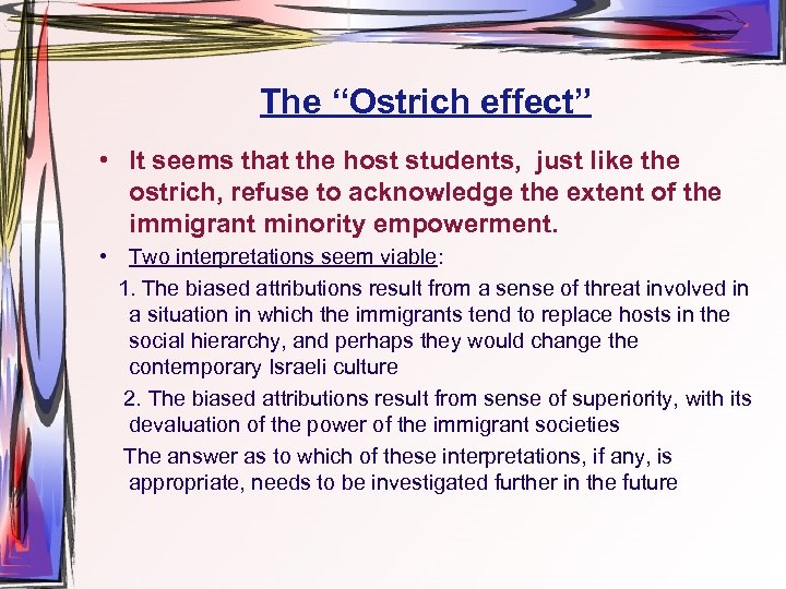 The “Ostrich effect” • It seems that the host students, just like the ostrich,