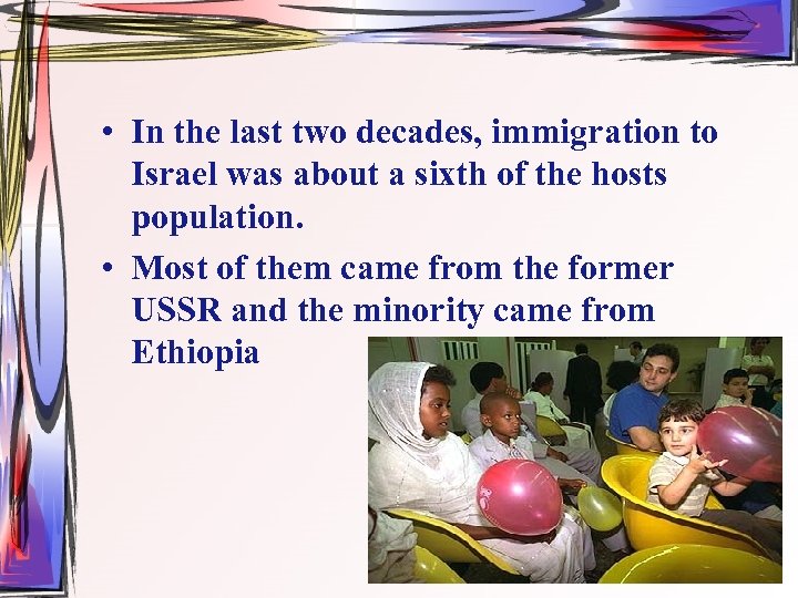  • In the last two decades, immigration to Israel was about a sixth