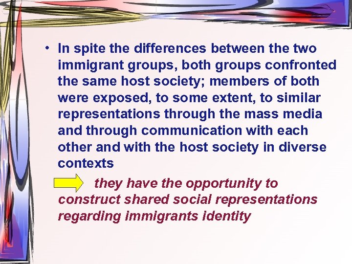  • In spite the differences between the two immigrant groups, both groups confronted