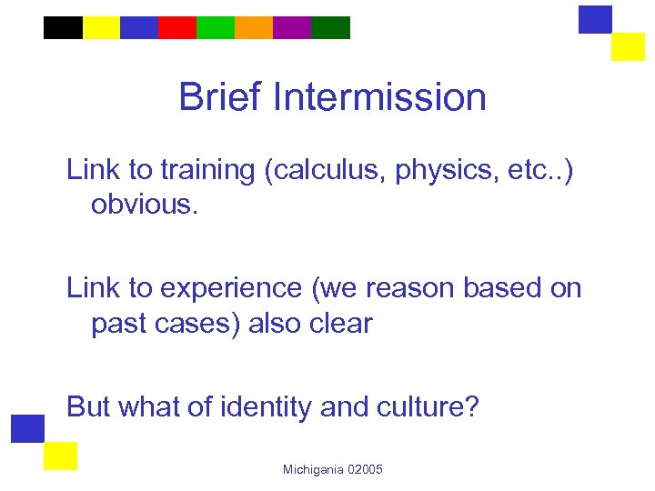 Brief Intermission Link to training (calculus, physics, etc. . ) obvious. Link to experience