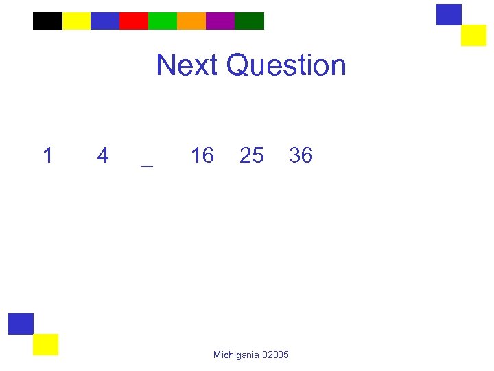 Next Question 1 4 _ 16 25 Michigania 02005 36 