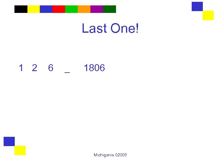 Last One! 1 2 6 _ 1806 Michigania 02005 