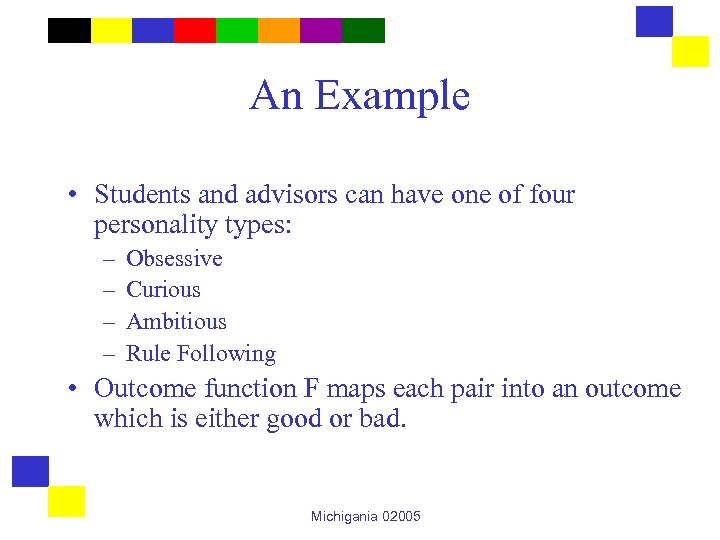 An Example • Students and advisors can have one of four personality types: –