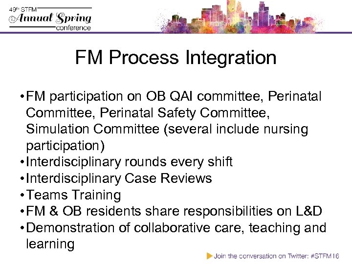 FM Process Integration • FM participation on OB QAI committee, Perinatal Committee, Perinatal Safety
