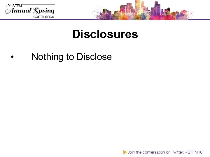 Disclosures • Nothing to Disclose 