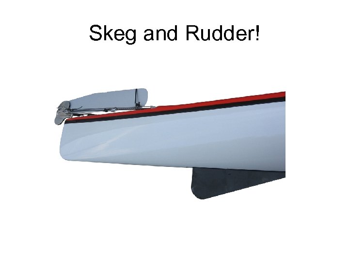 Skeg and Rudder! 