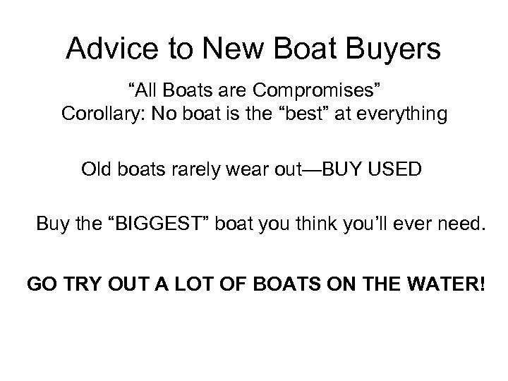 Advice to New Boat Buyers “All Boats are Compromises” Corollary: No boat is the