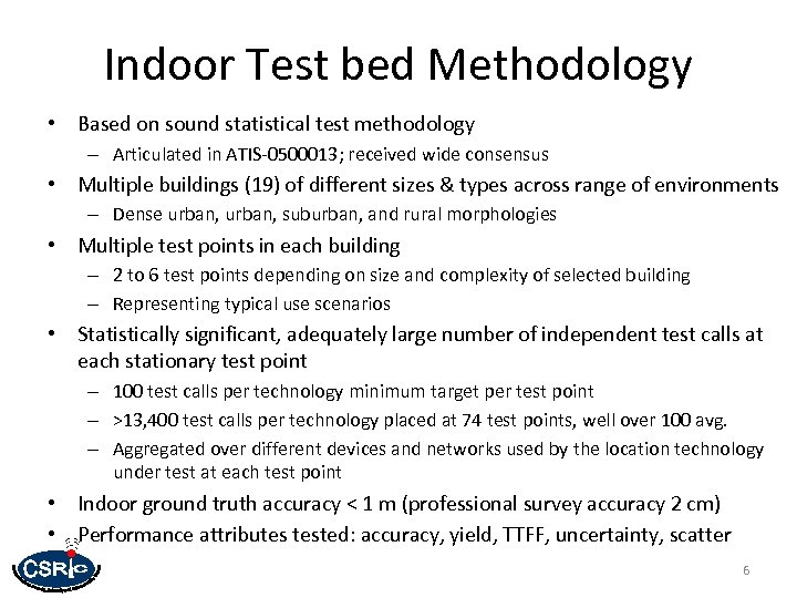 Indoor Test bed Methodology • Based on sound statistical test methodology – Articulated in