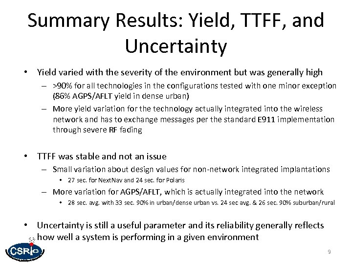 Summary Results: Yield, TTFF, and Uncertainty • Yield varied with the severity of the