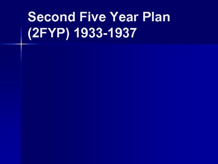 Second Five Year Plan (2 FYP) 1933 -1937 