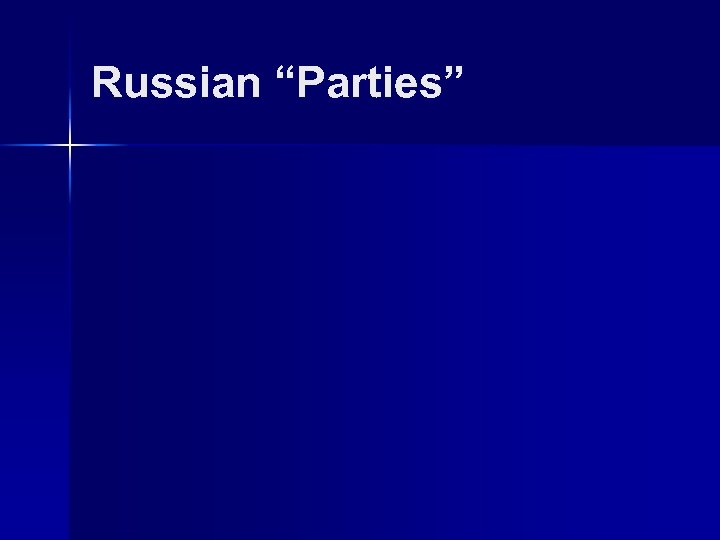 Russian “Parties” 