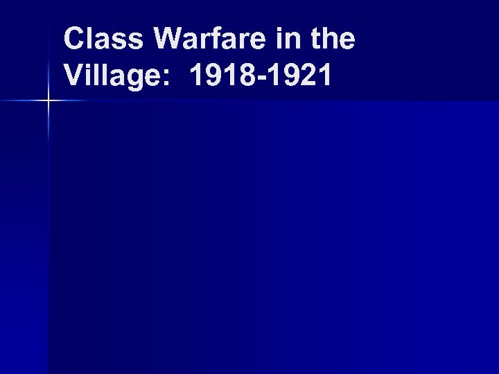 Class Warfare in the Village: 1918 -1921 