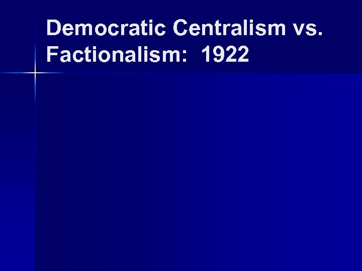 Democratic Centralism vs. Factionalism: 1922 