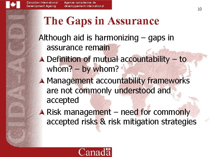 Canadian International Development Agency Agence canadienne de développement international The Gaps in Assurance Although