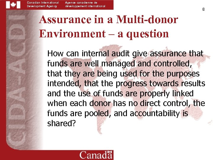 Canadian International Development Agency Agence canadienne de développement international 8 Assurance in a Multi-donor