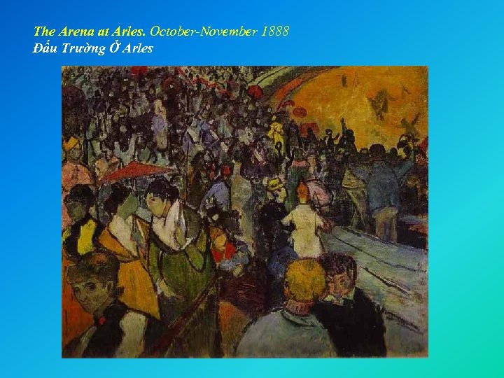 The Arena at Arles. October-November 1888 Đấu Trường Ở Arles 