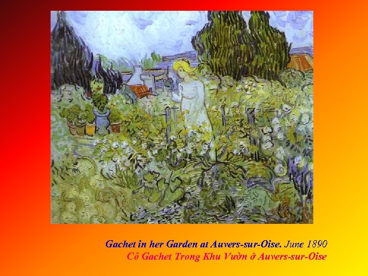 Gachet in her Garden at Auvers-sur-Oise. June 1890 Cô Gachet Trong Khu Vườn ở