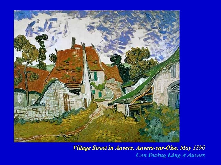 Village Street in Auvers-sur-Oise. May 1890 Con Đường Làng ở Auvers 