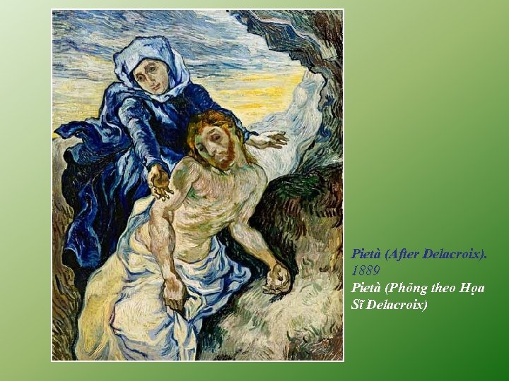 Pietà (After Delacroix). 1889 Pietà (Phỏng theo Họa Sĩ Delacroix) 
