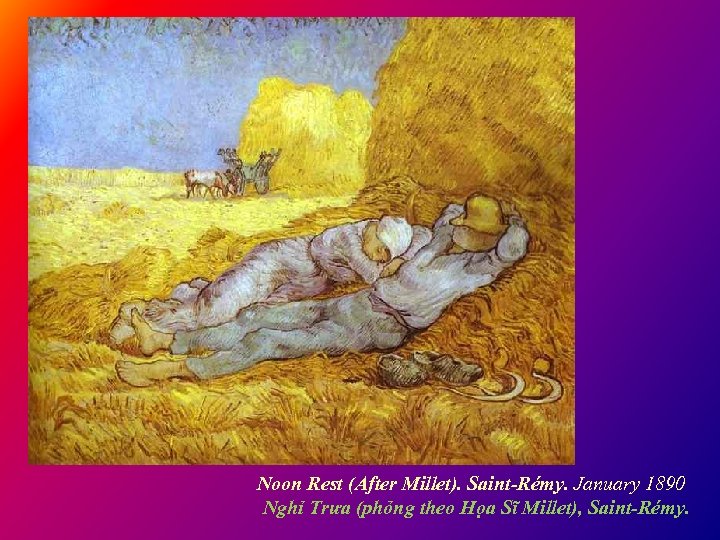 Noon Rest (After Millet). Saint-Rémy. January 1890 Nghỉ Trưa (phỏng theo Họa Sĩ Millet),