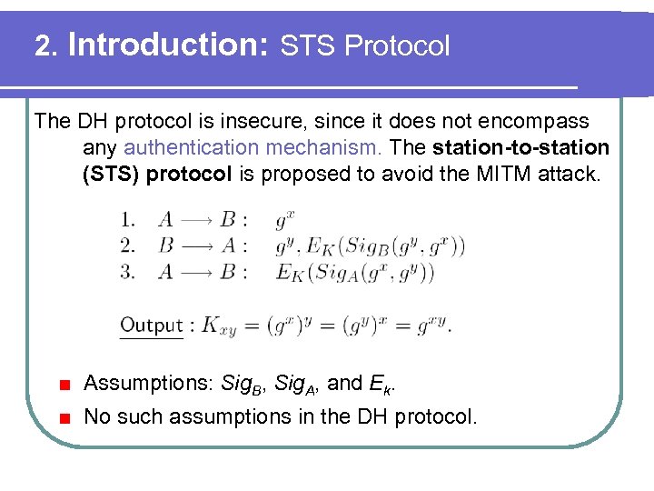 2. Introduction: STS Protocol The DH protocol is insecure, since it does not encompass