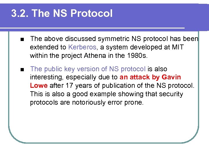 3. 2. The NS Protocol ■ The above discussed symmetric NS protocol has been