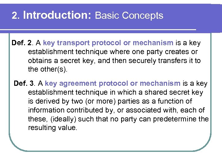 2. Introduction: Basic Concepts Def. 2. A key transport protocol or mechanism is a