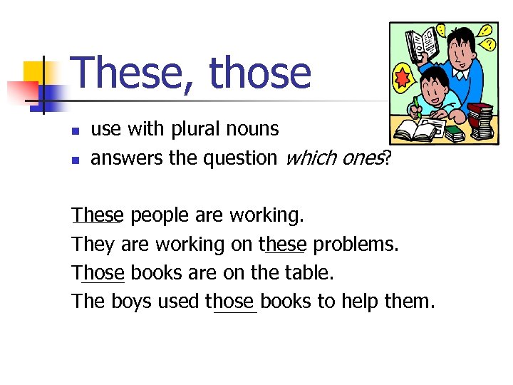 These, those n n use with plural nouns answers the question which ones? These