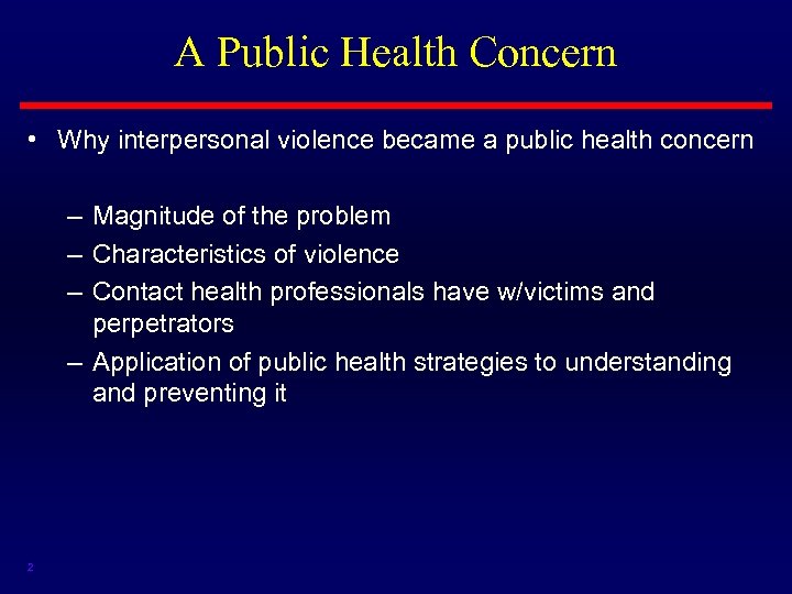 A Public Health Concern • Why interpersonal violence became a public health concern –