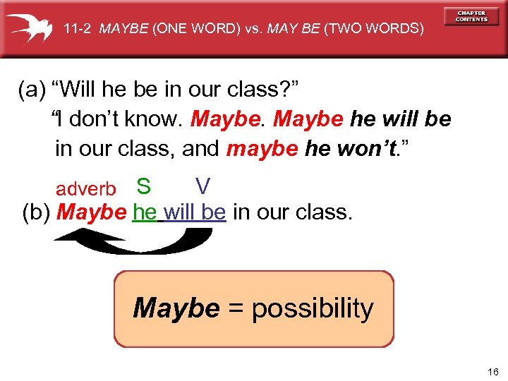 11 -2 MAYBE (ONE WORD) vs. MAY BE (TWO WORDS) (a) “Will he be