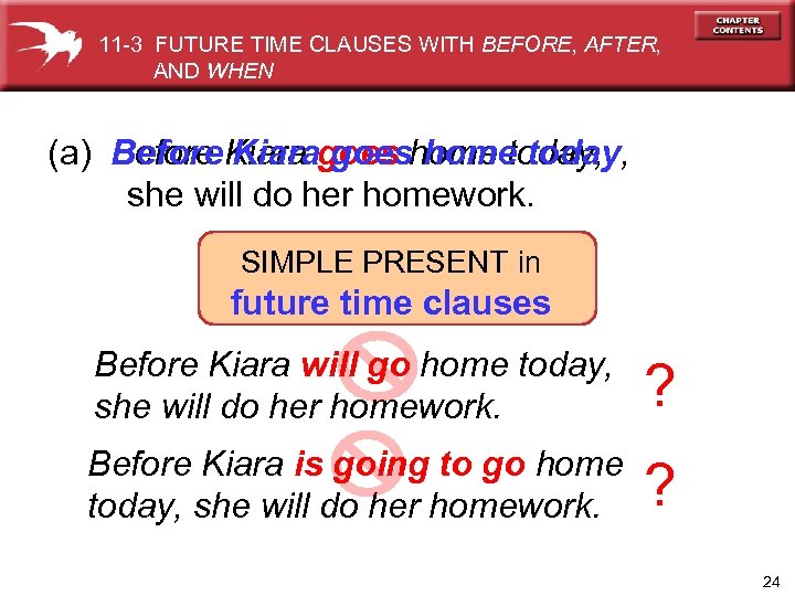 11 -3 FUTURE TIME CLAUSES WITH BEFORE, AFTER, AND WHEN (a) Before Kiara goes