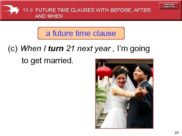 11 -3 FUTURE TIME CLAUSES WITH BEFORE, AFTER, AND WHEN a future time clause