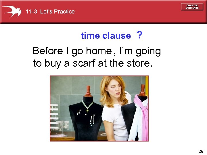 11 -3 Let’s Practice time clause ? Before I go home , I’m going