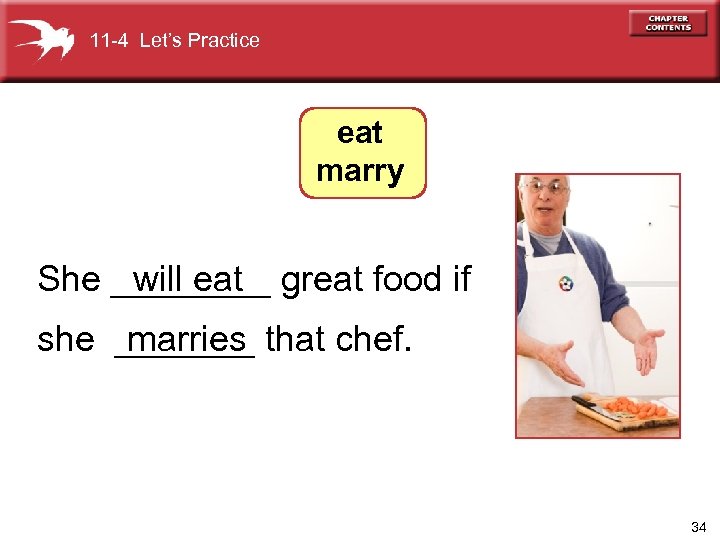 11 -4 Let’s Practice eat marry She ____ great food if will eat marries