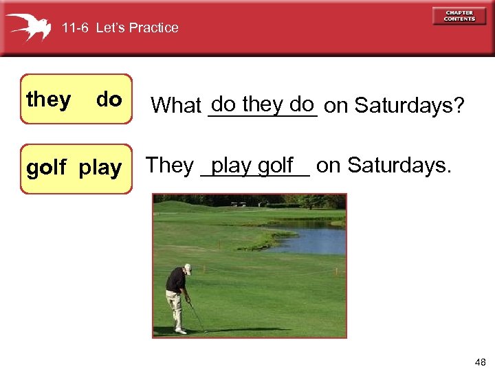 11 -6 Let’s Practice they do golf play do they do What _____ on