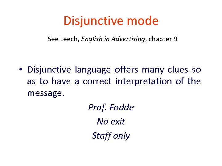 Disjunctive mode See Leech, English in Advertising, chapter 9 • Disjunctive language offers many