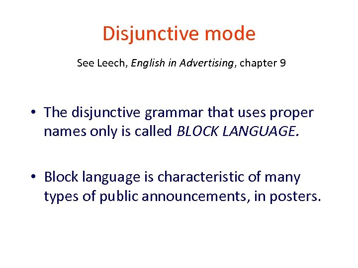 Disjunctive mode See Leech, English in Advertising, chapter 9 • The disjunctive grammar that