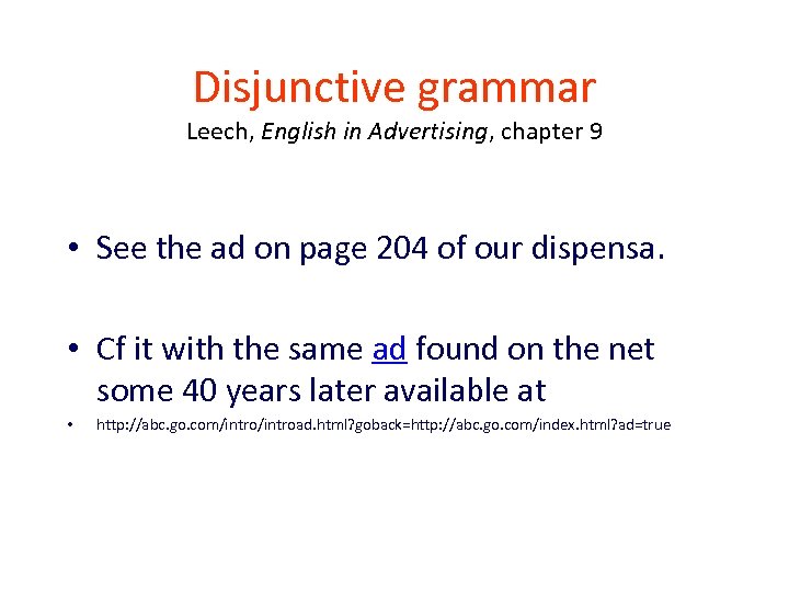 Disjunctive grammar Leech, English in Advertising, chapter 9 • See the ad on page