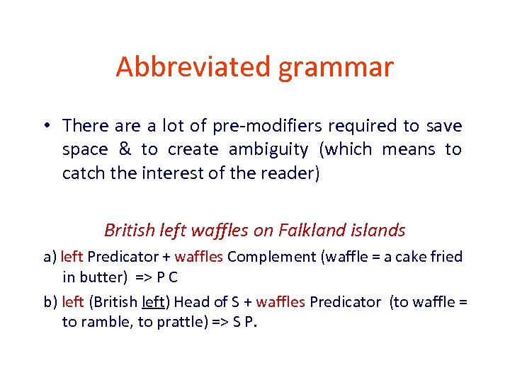 Abbreviated grammar • There a lot of pre-modifiers required to save space & to